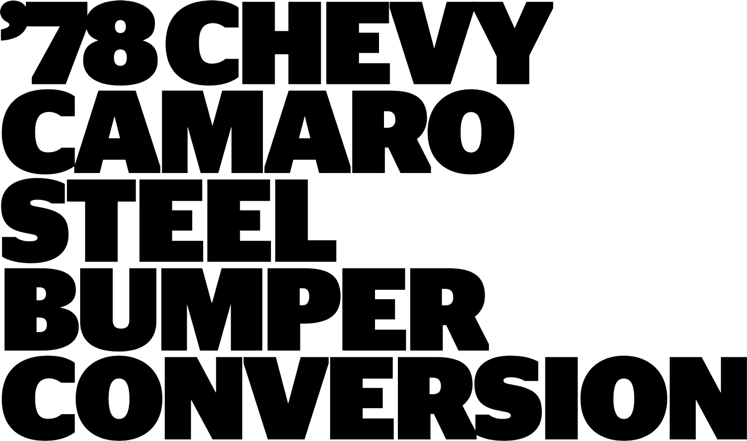 ’78 Chevy Camaro Steel Bumper Conversion Title
