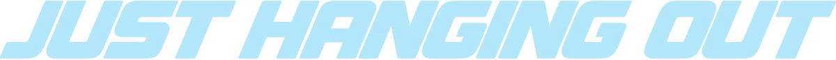 just hanging out typography