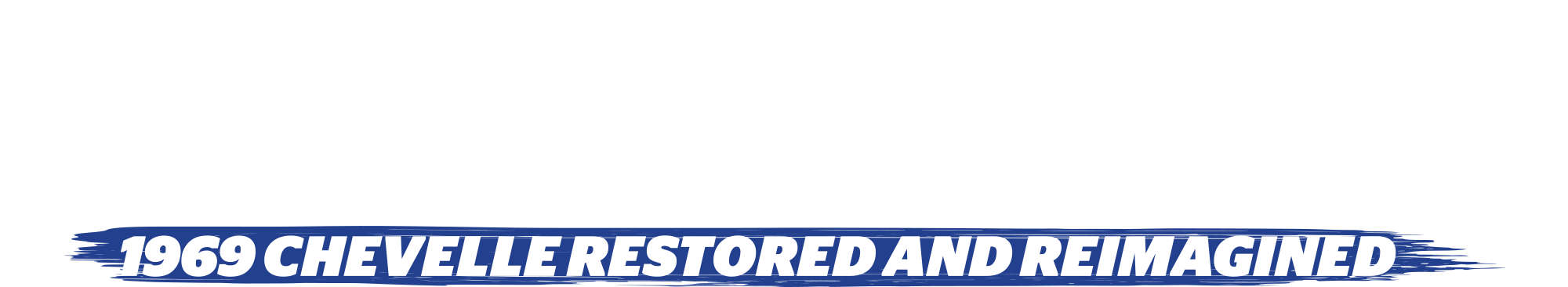 Rescue Mission: 1969 Chevelle Restored and Reimagined